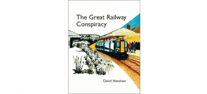 The Great Railway Conspiracy The Great Railway Conspiracy